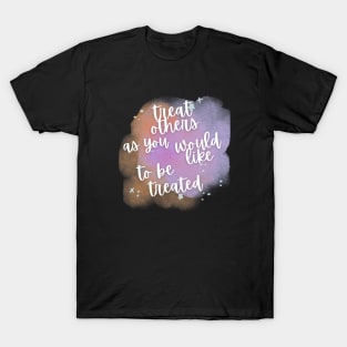 "Treat Others as You Would Like to Be Treated" - Inspiring Empathy Message T-Shirt